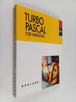 Turbo Pascal for Windows : Windows Programming Guide