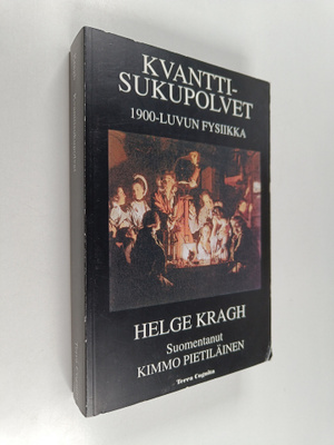 Helge Kragh : Kvanttisukupolvet : 1900-luvun fysiikka