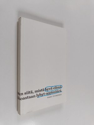 Saku Tuominen : Hyvä elämä : lyhyt oppimäärä