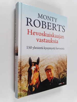 Monty Roberts : Hevoskuiskaajan vastauksia : 150 yleisint...