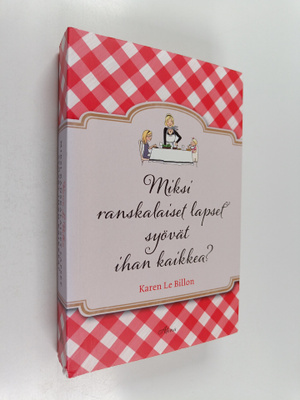 Karen Le Billon : Miksi ranskalaiset lapset syövät ihan k...