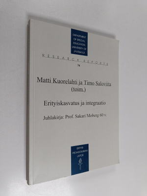 Erityiskasvatus ja integraatio - Juhlakirja: Prof. Sakari...