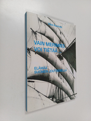 Vain merimies voi tietää ... elämää Suomen Joutsenella