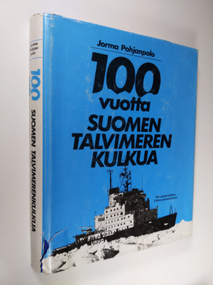 Jorma Pohjanpalo : 100 vuotta Suomen talvimerenkulkua