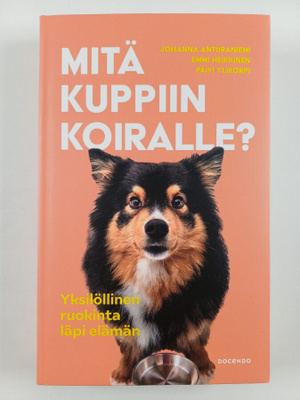 Päivi Ylikorpi ym. : Mitä kuppiin koiralle?