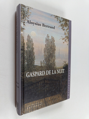 Aloysius Bertrand : Gaspard de la nuit : fantaisies a la ...