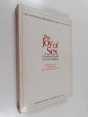 Alex Comfort : The Joy of Sex - A Gourmet Guide to love m...