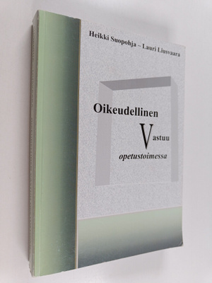 Heikki Suopohja : Oikeudellinen vastuu opetustoimessa