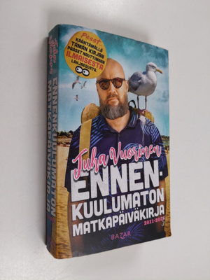 Juha Vuorinen : Ennenkuulumaton matkapäiväkirja