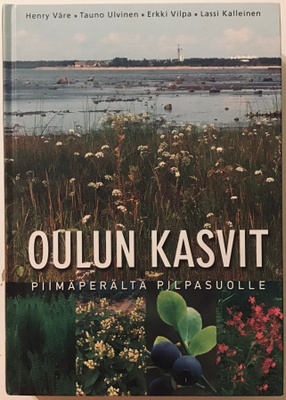 Oulun kasvit - Piimäperältä Pilpasuolle