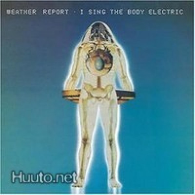 Weather Report: I sing the body electric -cd(uusi/muoveissa)