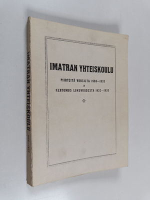 Imatran yhteiskoulu : Piirteitä vuosilta 1908-1933 ja ker...