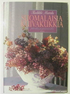 T. Mattila • Suomalaisia kuivakukkia pihoilta & pientareilta