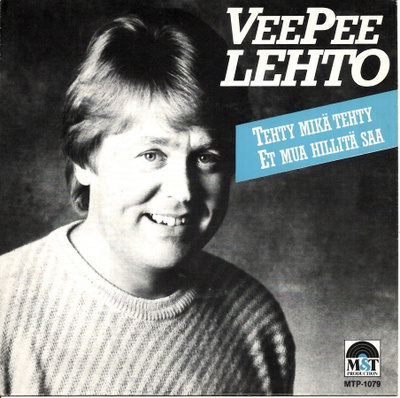 VEEPEE LEHTO: Tehty Mikä Tehty / Et Mua Hillitä S  7" kannet