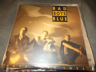 7 " BAD BOYS BLUE ** SAVE YOUR LOVE **