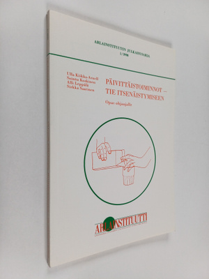 Päivittäistoiminnot - tie itsenäistymiseen : opas ohjaajalle