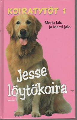 Merja ja Marvi Jalo KOIRATYTÖT 1. Jesse löytökoira