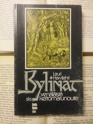 Lauri Harvilahti - Bylinat: venäläistä kertomarunoutta
