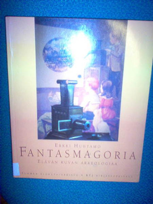 Erkki Huhtamo : Fantasmagoria ( 1 p. 2000 )