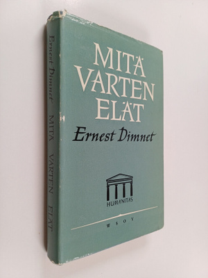 Ernest Dimnet : Mitä varten elät