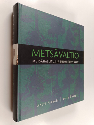 Antti Parpola : Metsävaltio : Metsähallitus ja Suomi 1859...