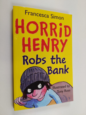Francesca Simon : Horrid Henry : bank robber - Horrid Hen...