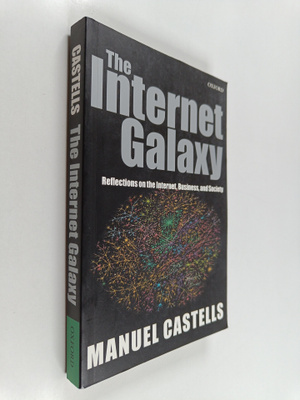 Manuel Castells : The Internet galaxy : reflections on th...