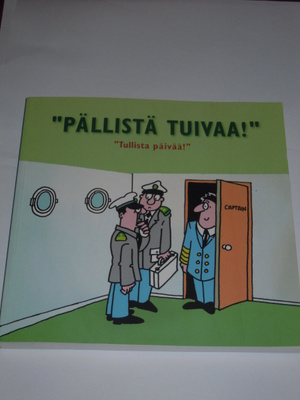 "Pällistä tuivaa!" - Tullista päivää! (tullikaskuja)