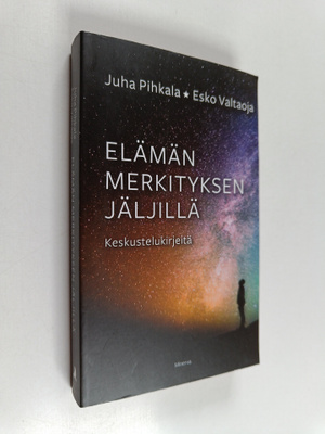 Juha Pihkala : Elämän merkityksen jäljillä : keskusteluki...