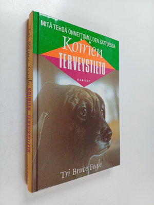 Bruce Fogle : Koirien terveystieto : mitä tehdä onnettomu...