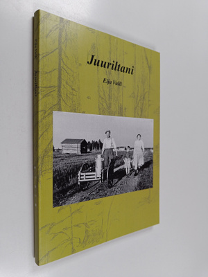 Eija Valli : Juuriltani