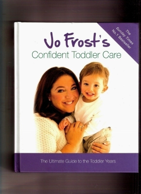 Jo Frost (Supernanny): Confident Toddler Care