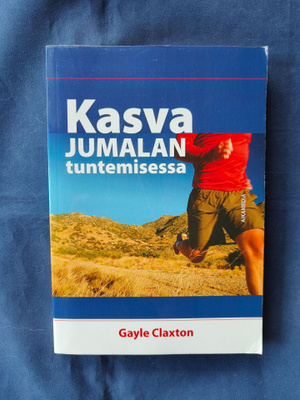 Claxton,Gayle: Kasva Jumalan tuntemisessa