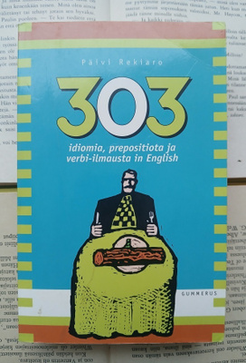 Päivi Rekiaro - 303 idiomia, prepositiota ja verbi-ilmausta