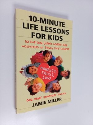 Jamie C. Miller : 10-Minute Life Lessons for Kids - 52 Fu...