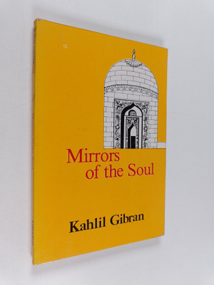 Kahlil Gibran : Mirrors of the Soul