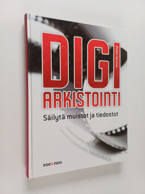 Petteri Järvinen : Digiarkistointi : säilytä muistot ja t...