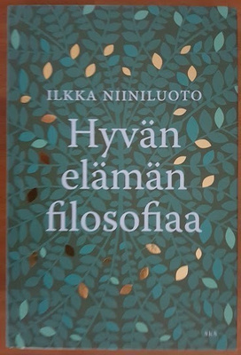 Ilkka Niiniluoto: Hyvän elämän filosofiaa