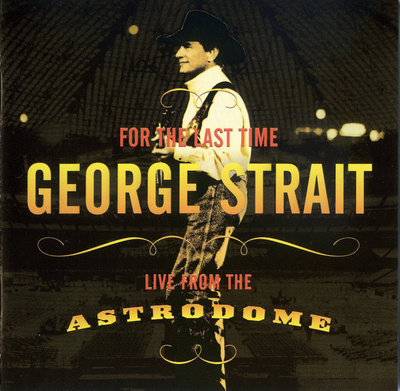George Strait • For The Last Time-Live From The Astrodome CD