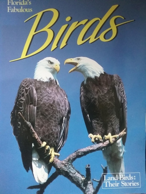 Florida's Fabulous Birds: Land Birds - Their Stories (soft.)