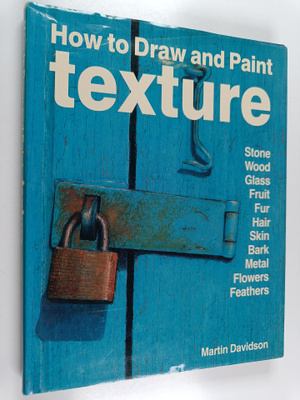 Martin Davidson : How to draw and paint texture