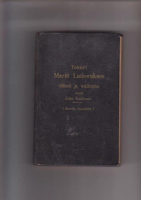 Tohtori Martti Lutheruksen elämä ja vaikutus, 1902.