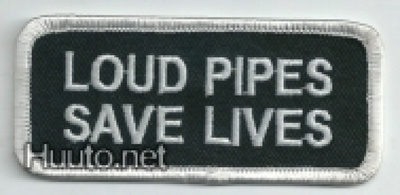 Loud Pipes Save Lives - Uusi kangasmerkki
