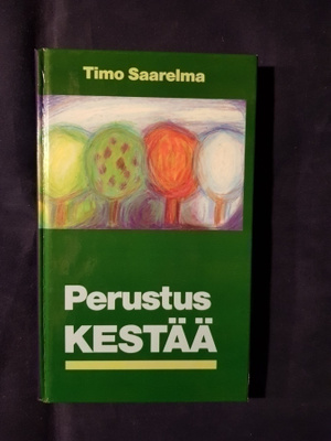 Saarelma, Timo : Perustus kestää