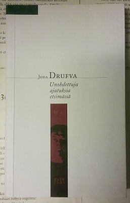 Juha Drufva - Unohdettuja ajatuksia etsimässä (pokkari)