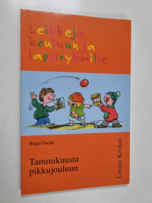 Birgit Fuchs : Leikkejä kouluun ja lapsiryhmille