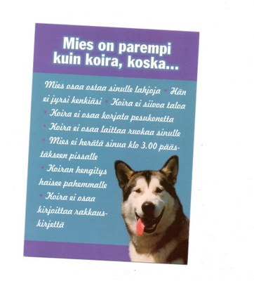 "MIES ON PAREMPI KUIN KOIRA, KOSKA...." -KORTTI