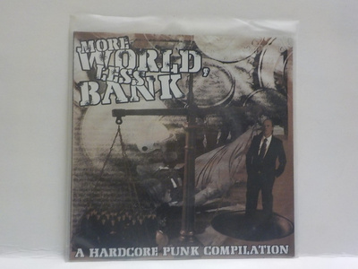 V/A MORE WORLD , LESS BANK - A HARDCORE PUNK .. UUSI 7"