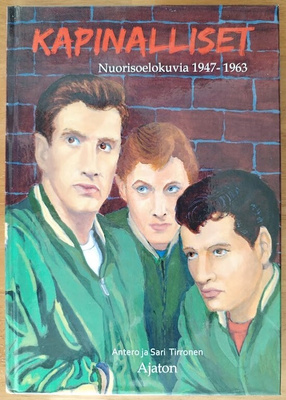 A. & S. Tirronen: Kapinalliset - Nuorisoelokuvia 1947-1963