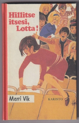 Merri Vik: Hillitse itsesi, Lotta!